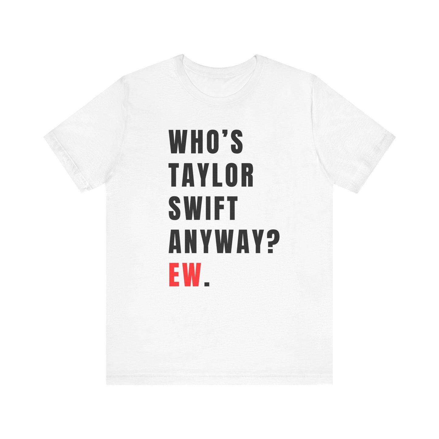 Who's Taylor Swift Tee