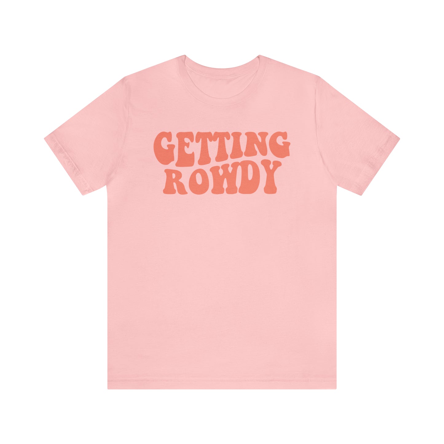 Getting Rowdy Tee