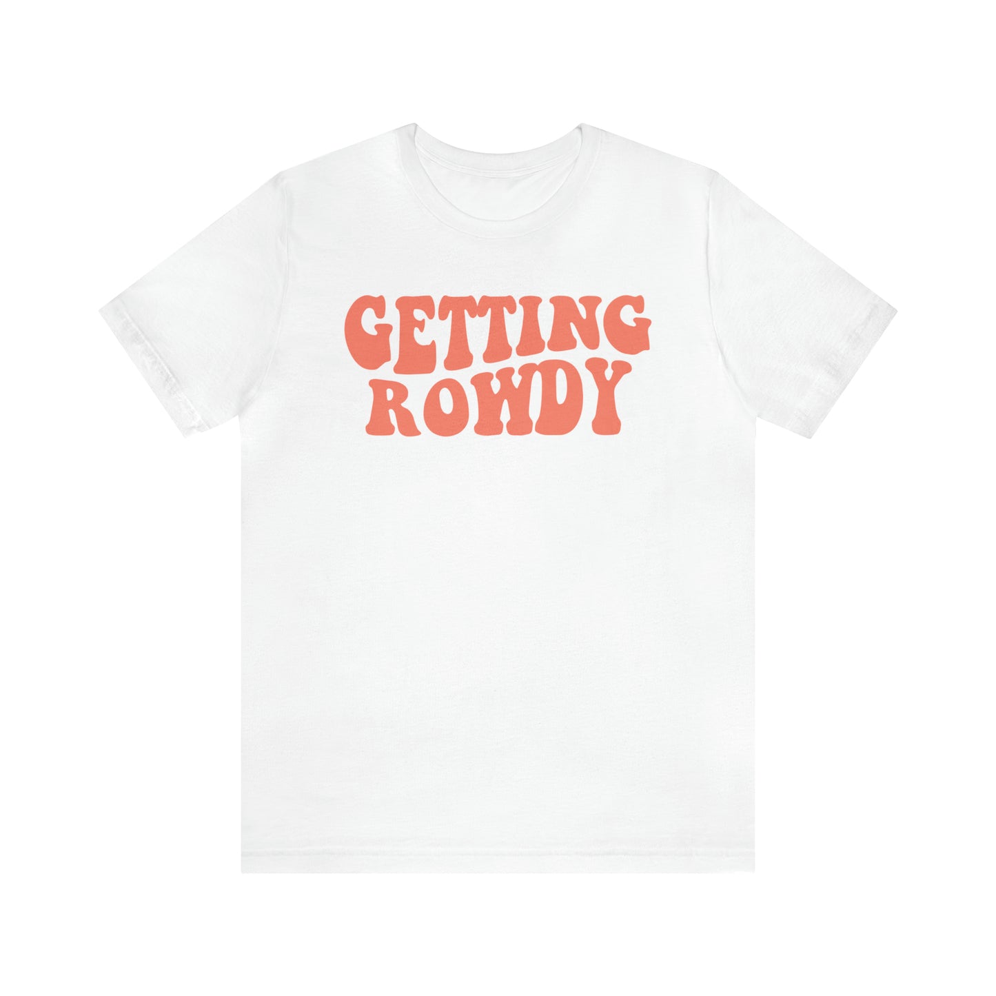 Getting Rowdy Tee